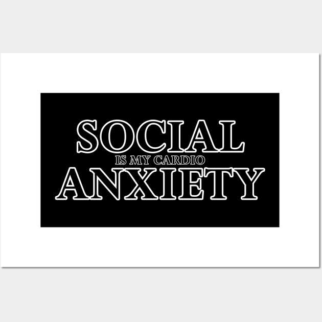 Social Anxiety Is My Cardio Black Wall Art by felixbunny